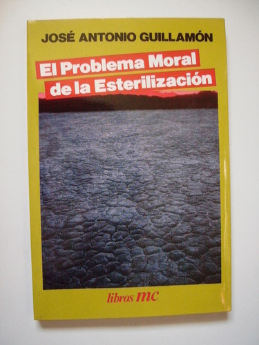 El Problema Moral De La Esterilización - Guillamón - 1988