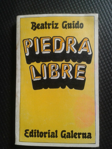 Piedra Libre Beatriz Guido 1° Edición 1976 - Envios