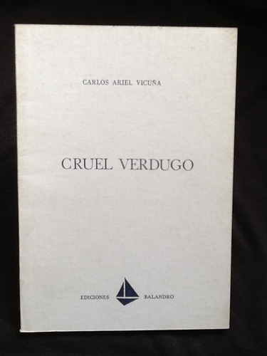 Cruel Verdugo - Carlos Ariel Vicuña - Firmado Y Dedicado