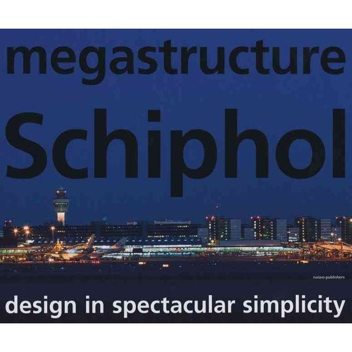 Megaestructura Schiphol: Diseño Espectacular Sencillez
