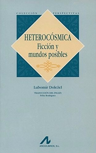 Lubomír Dolezel Heterocósmica Ficción Y Mundos Posibles