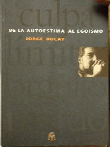 De La Autoestima Al Egoísmo. Jorge Bucay