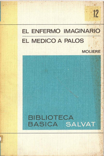 El Enfermo Imaginario Y El Medico A Palos - Moliere