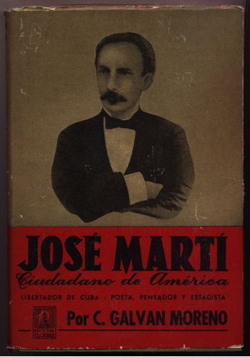 José Martí. Ciudadano De América. C. Galván Moreno
