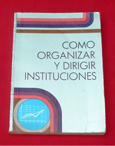 Cómo Organizar Y Dirigir Instituciones Estatutos Reglamentos