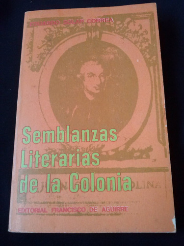 Semblanzas Literarias De La Colonia Por Eduardo Solar Correa