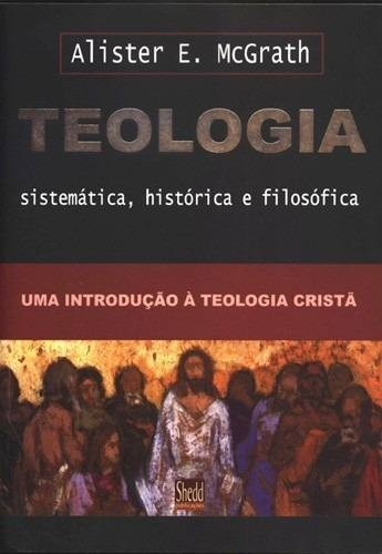 Teologia Sistemática Histórica E Filosófica Mcgrath + Wiersb