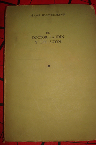 El Doctor Laudin Y Los Suyos -jakob Wassermann