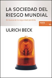 La Sociedad Del Riesgo Mundial. Ulrich Beck. Paidos