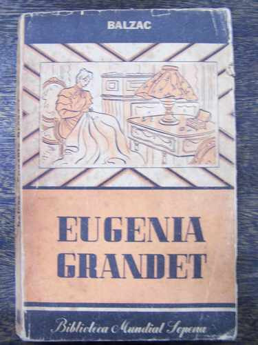 Eugenia Grandet * Balzac * Edit. Sopena * 1º Edicion 1953