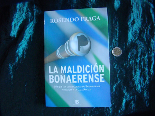 La Maldicion Bonaerense. Rosendo Fraga. Nuevo