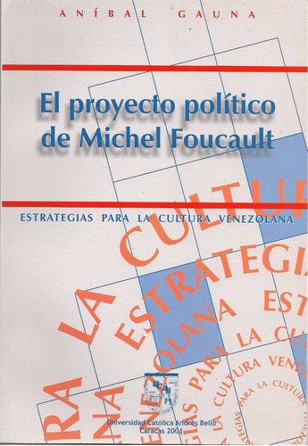 El Proyecto Político De Michel Foucault (nuevo) Aníbal Gauna