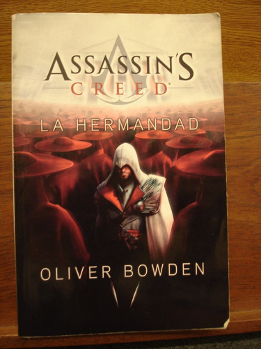 Assassin's Creed La Hermandad Oliver Bowden Videojuego Saga 