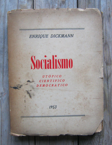 Enrique Dickmann- Socialismo/ Utópico Científico Democrático