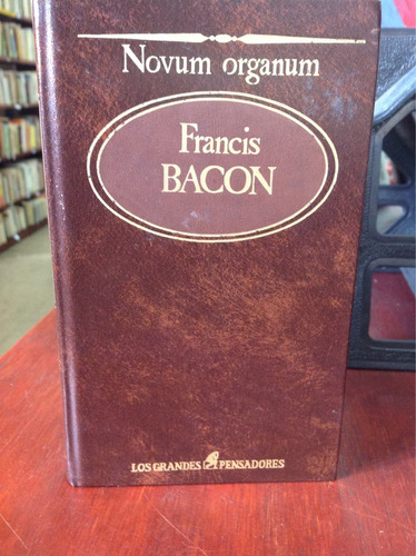 Francis Bacon - Novum Organum - Filosofía - Sarpe 