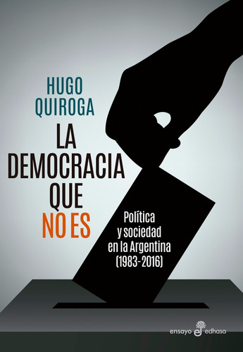 La Democracia Que No Es - Quiroga - Ed. Edhasa