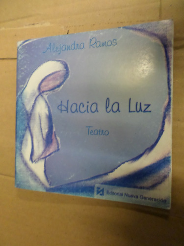 Hacia La Luz , Alejandra Ramos , Teatro