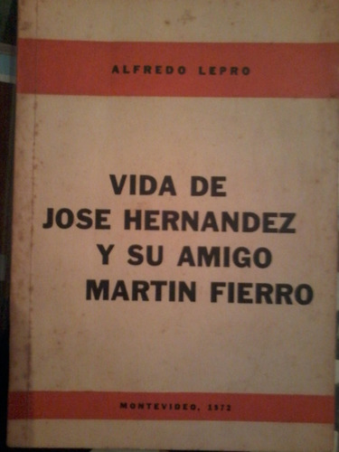  Vida De Jose Hernandez Y Su Amigo Martin Fierro  A. Lepro