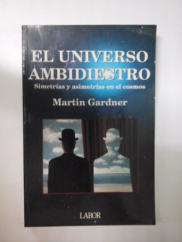 * El Universo Ambidiestro - Martin Gardner - Ed. Labor