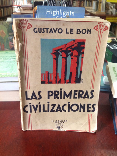 Las Primeras Civilizaciones. Gustavo Le Bon.