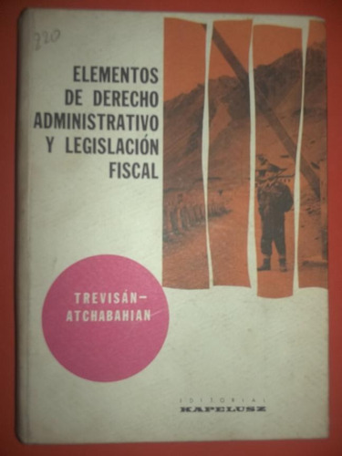 Derecho Administrativo Y Leg. Fiscal Trevisán Y Atchabahian