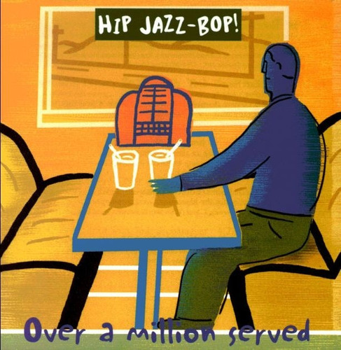 Hip Jazz-bop! - Over A Million Served