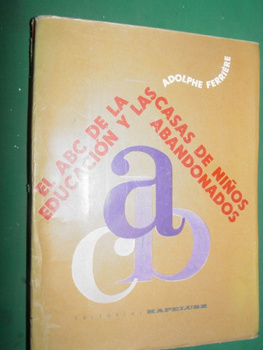 Libro Libro Abc Educacion Niños Abandonados Adolphe Ferriere