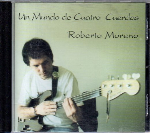 Roberto Moreno - Un Mundo De Cuatro Cuerdas - Cd Original