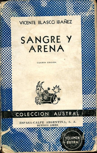 Sangre Y Arena. Vicente Blasco Ibañez.  Col. Austral. Espasa