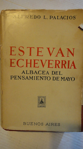 Esteban Echeverria Alfredo Palacios