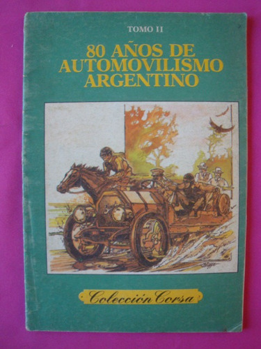 80 Años De Automovilismo Argentino - Tomo 2