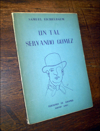 Un Tal Servando Gomez _ Samuel Eichelbaum - Losange / 1954