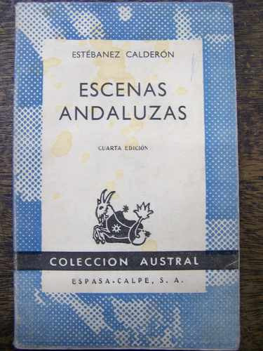 Escenas Andaluzas * Estebanez Calderon * Coleccion Austral