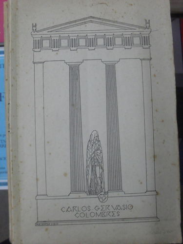 Carlos Gervasio Colombres. Su Vida, Su Obra, Su Muerte