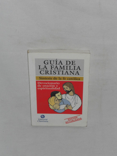 Guía De La Familia Cristiana. Síntesis De La Fe Católica.