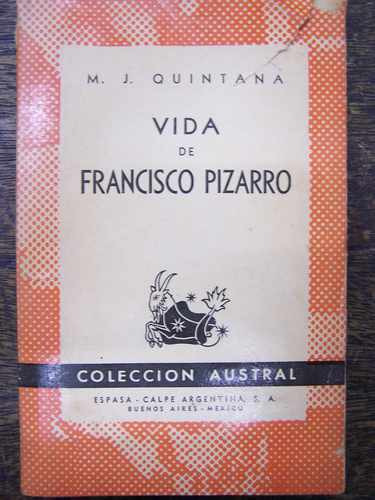 Vida De Francisco Pizarro * M.j.quintana * Espasa 1º Ed 1943