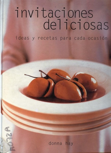 Invitaciones Deliciosas . Ideas Y Recetas Para Cada Ocasión