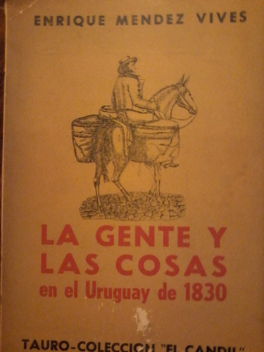 La Gente Y Las Cosas En El Uruguay De 1830  Enrique Mendez