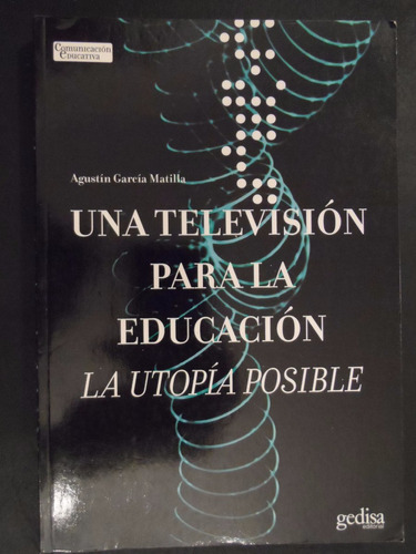Una Television Para La Educacion - Garcia Matilla - Gedisa