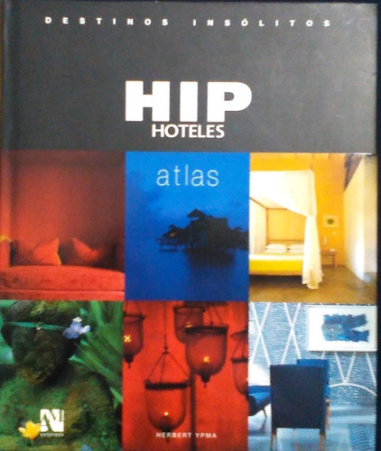 Hip Hoteles Atlas. Viajes Diseños Libros