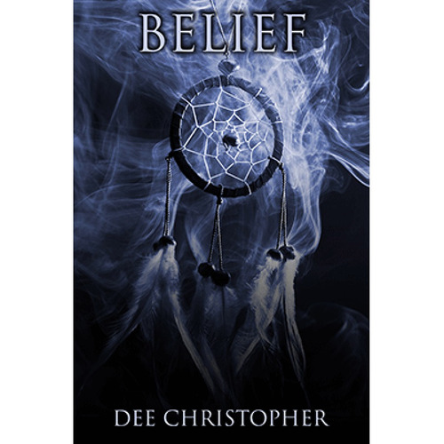 Belief. By Dee Christopher -