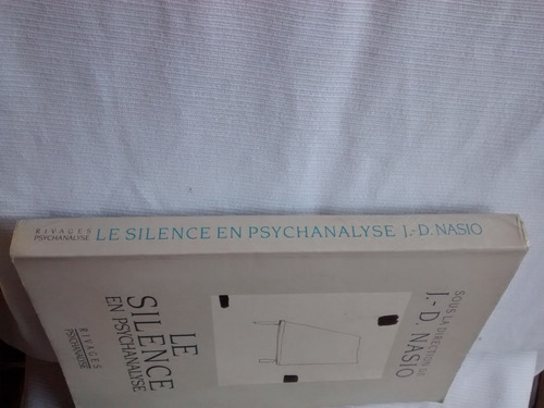 Imagen 3 de 5 de Le Silence Psychanalyse J D Nasio Rivages En Frances 1987