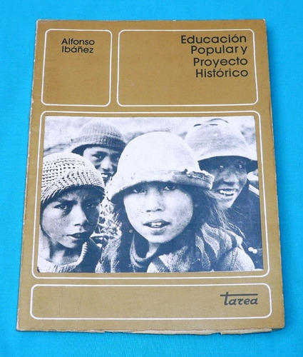 Educación Popular Y Proyecto Histórico Alfonso Ibáñez Tarea