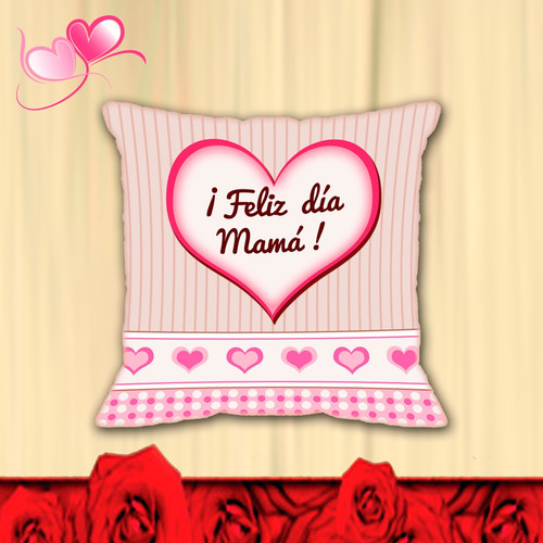 Cojines Personalizados - Diseños Exclusivos- Feliz Día Mamá