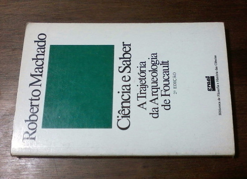 Ciência E Saber - A Trajetória Da Arqueologia De Foucault (livro) | Roberto Machado (Usado)