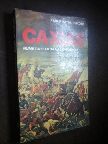 Historia E Batalhas De Caxias Nume Tutelar Da Nacionalidade