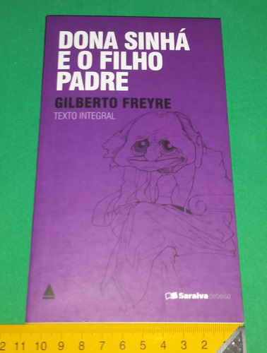 Dona Sinhá E O Filho Padre - Gilberto Freyre - Livro Novo
