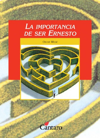 La Importancia De Ser Ernesto  / Ed. Cántaro