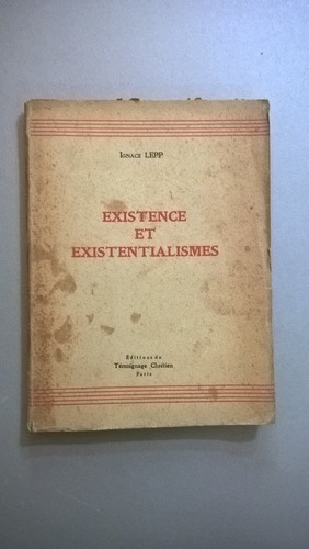 Existence Et Existentialismes - Ignace Lepp