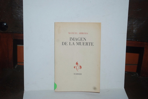 Imágen De La Muerte, Manuel Arroyo, Novela